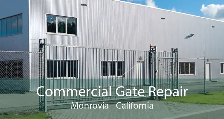 Commercial Gate Repair Monrovia - California