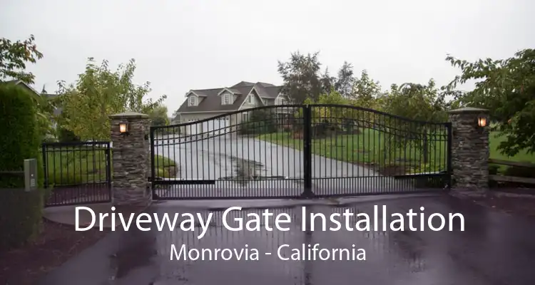 Driveway Gate Installation Monrovia - California