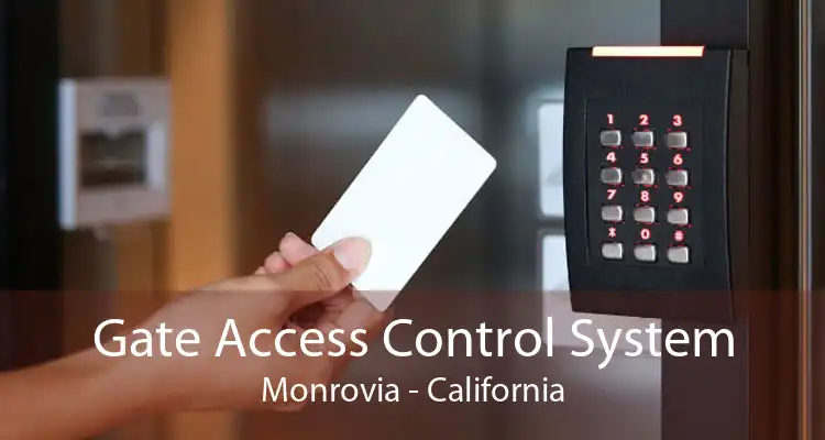 Gate Access Control System Monrovia - California