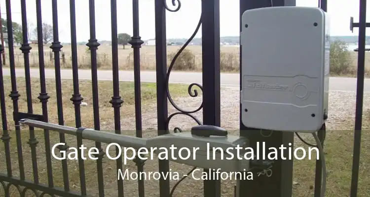 Gate Operator Installation Monrovia - California